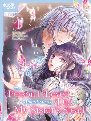The Person I Loved Asked Me to Die in My Sister's Stead, Volume 4 - ebook